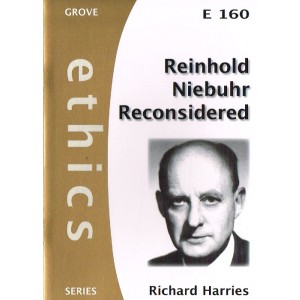 Grove Ethics - E160 - Reinhold Niebuhr Reconsidered By Richard Harries